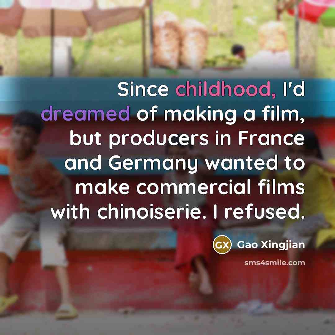 “Since childhood, I'd dreamed of making a film, but producers…” quote by Gao Xingjian