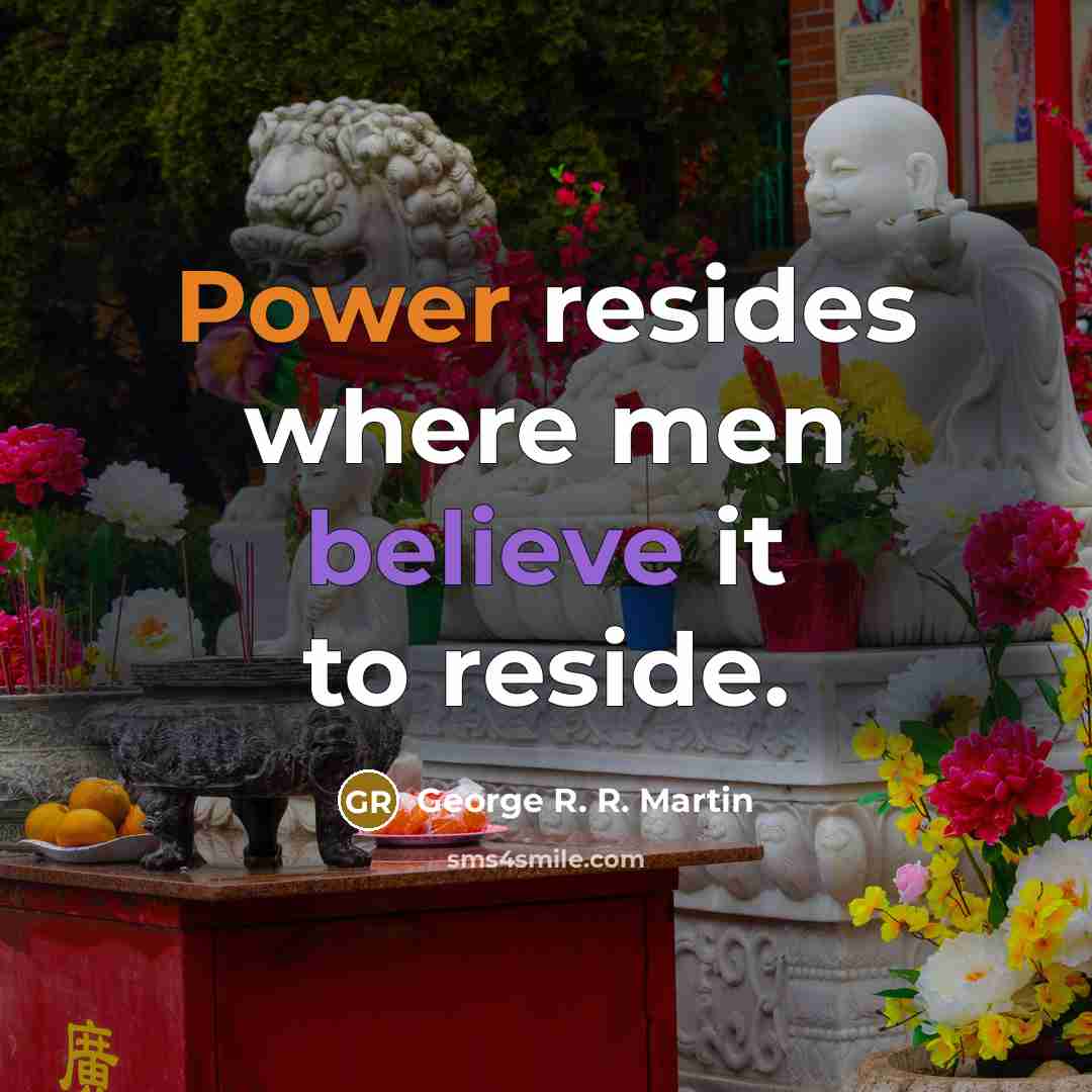 “Power resides where men believe it to reside.…” quote by George R. R. Martin