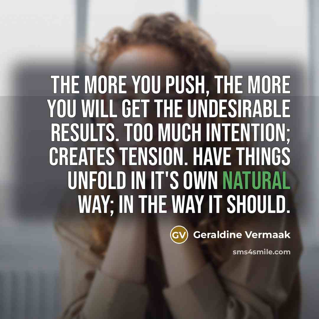 “The more you push, the more you will get the…” quote by Geraldine Vermaak