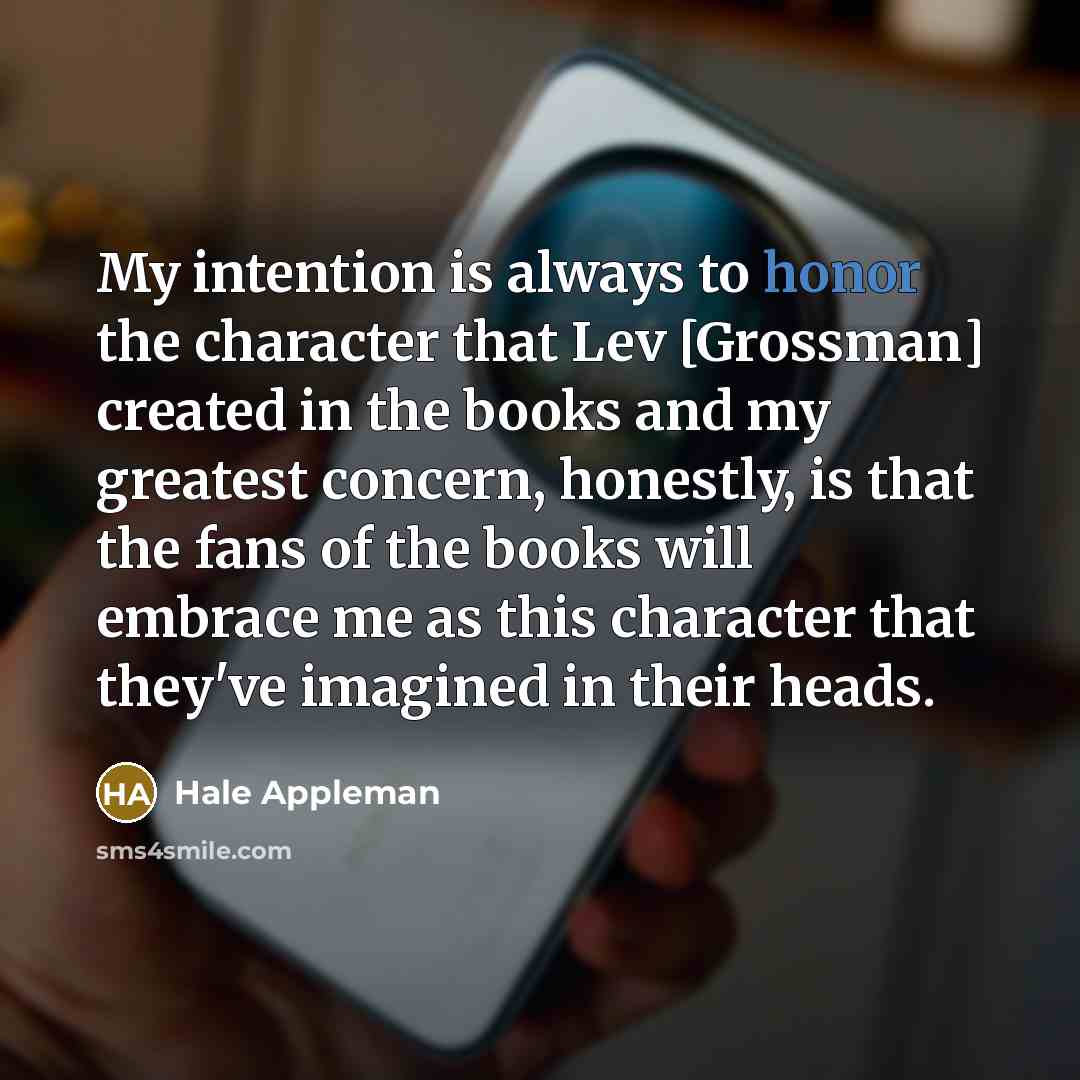 “My intention is always to honor the character that Lev…” quote by Hale Appleman