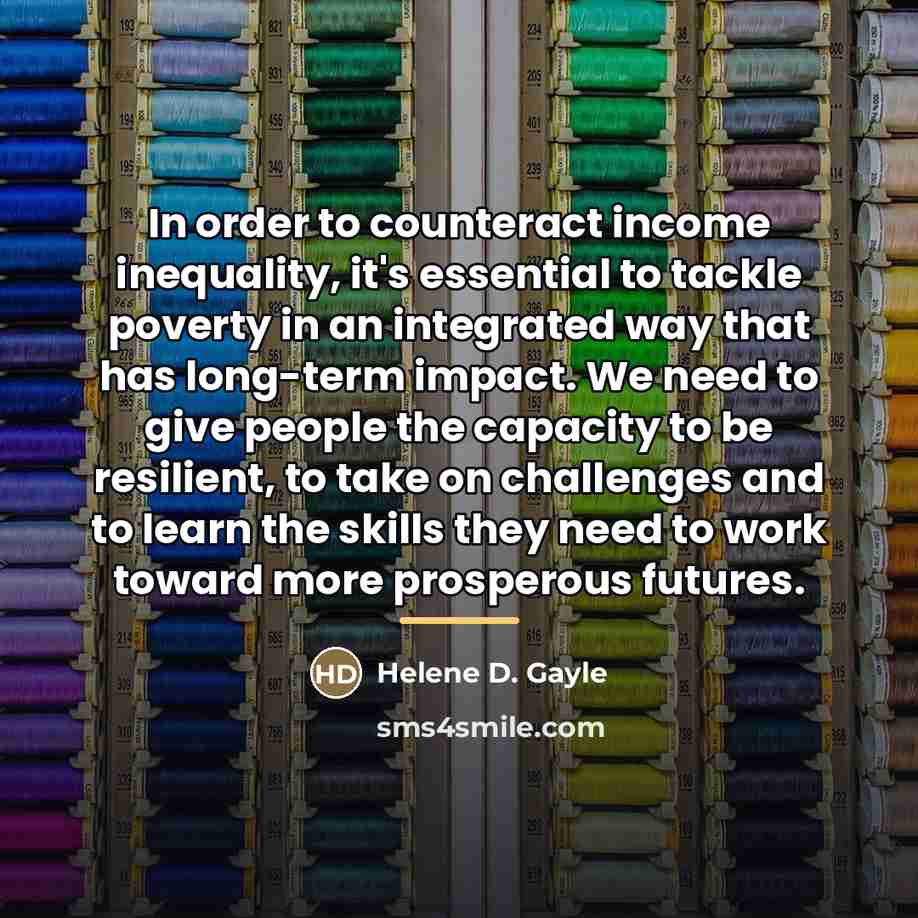 “In order to counteract income inequality, it's essential to tackle…” quote by Helene D. Gayle