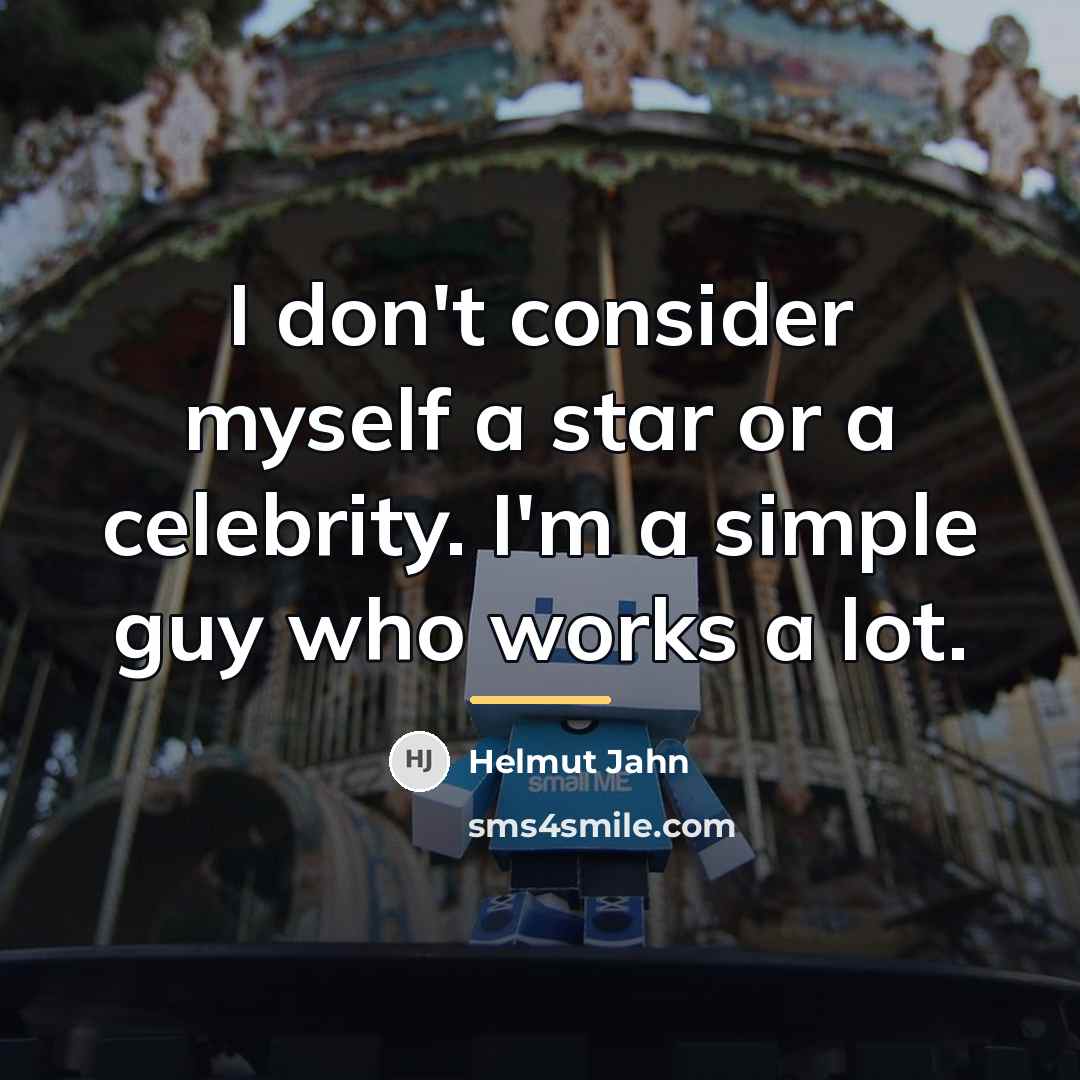 “I don't consider myself a star or a celebrity. I'm…” quote by Helmut Jahn