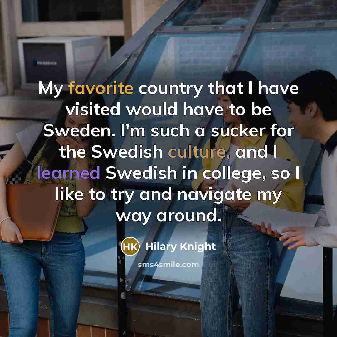 “My favorite country that I have visited would have to…” quote by Hilary Knight