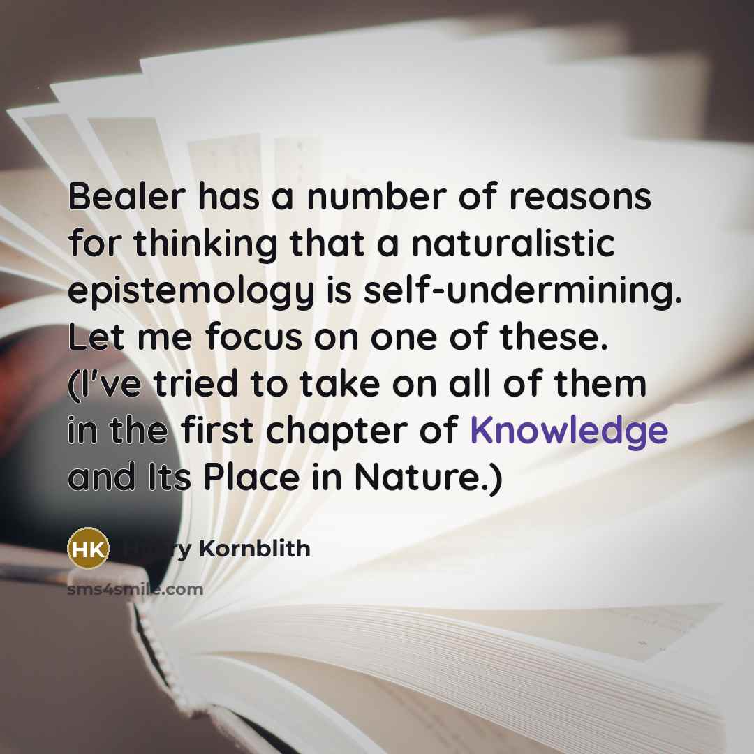 “Bealer has a number of reasons for thinking that a…” quote by Hilary Kornblith
