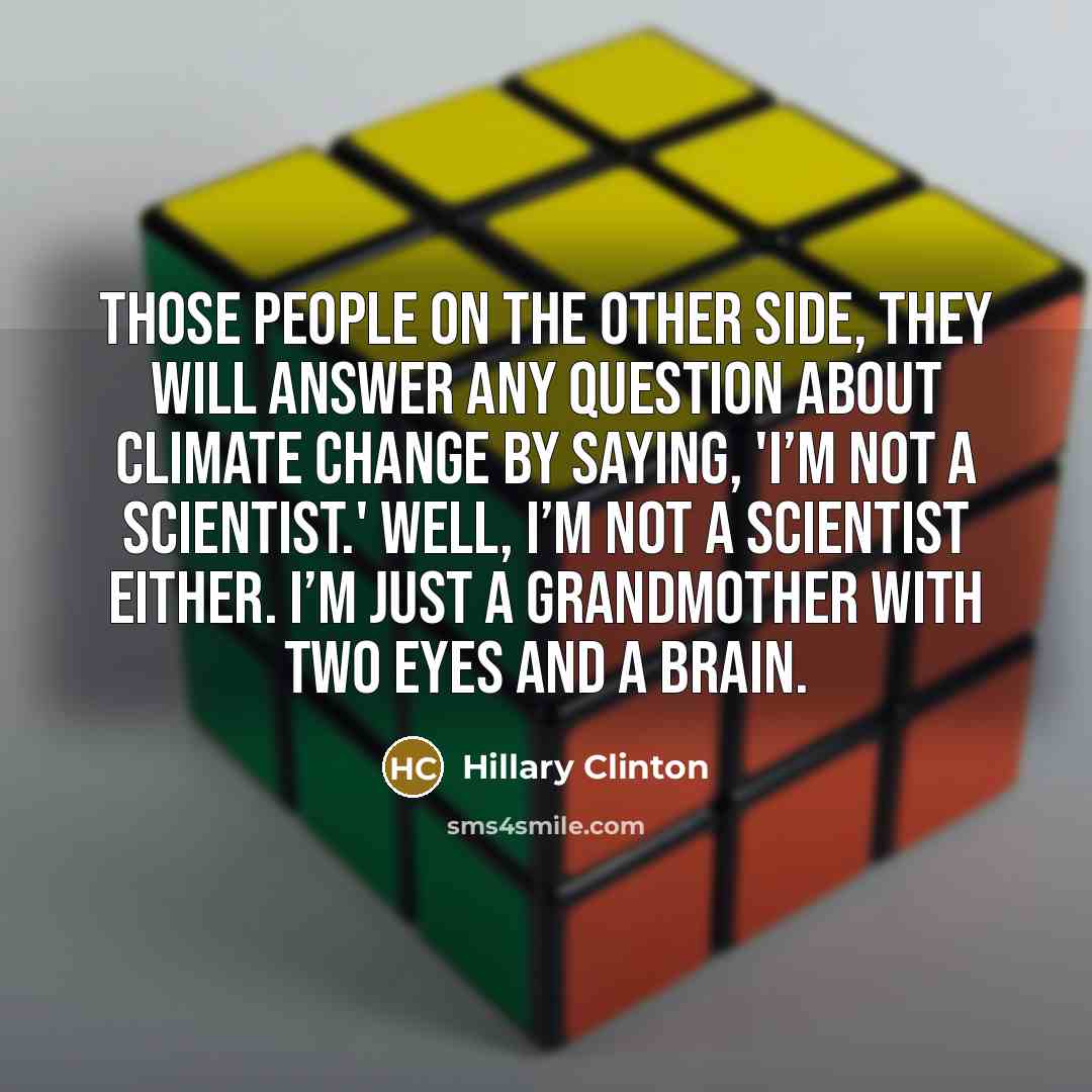 “Those people on the other side, they will answer any…” quote by Hillary Clinton