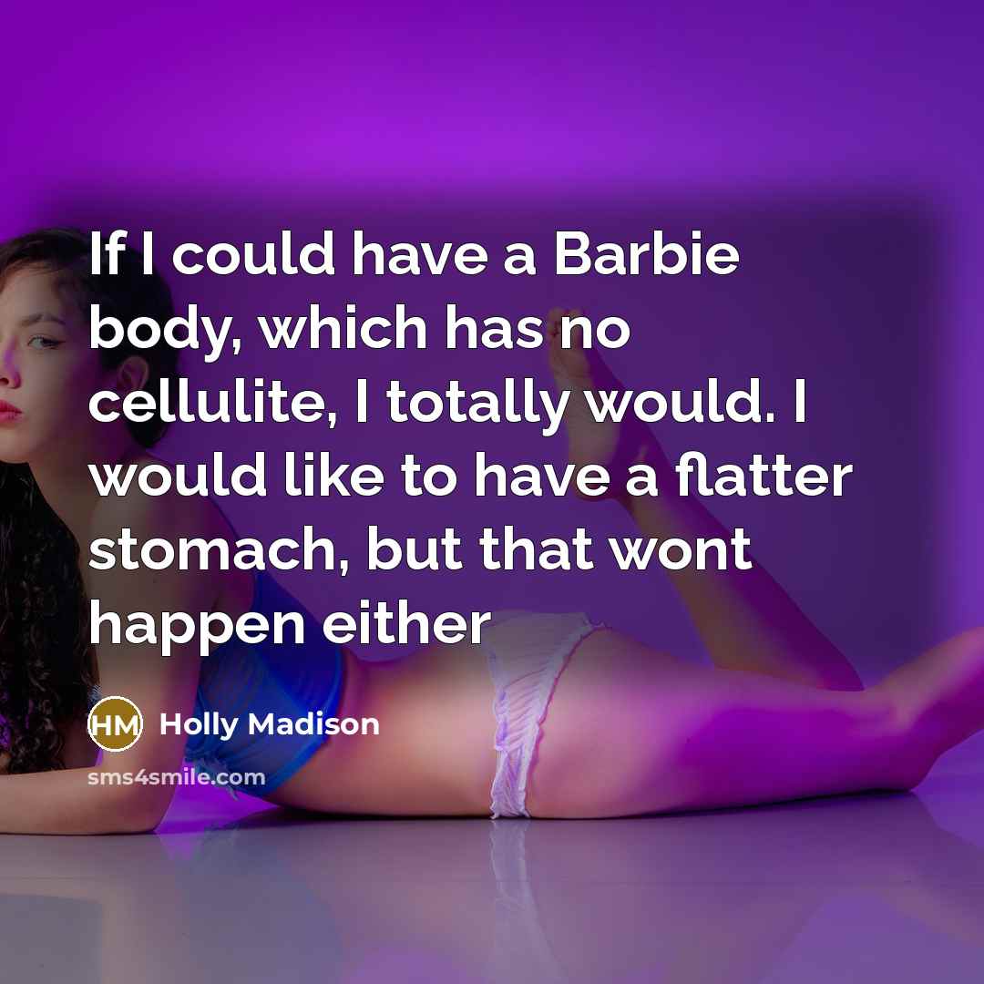“If I could have a Barbie body, which has no…” quote by Holly Madison