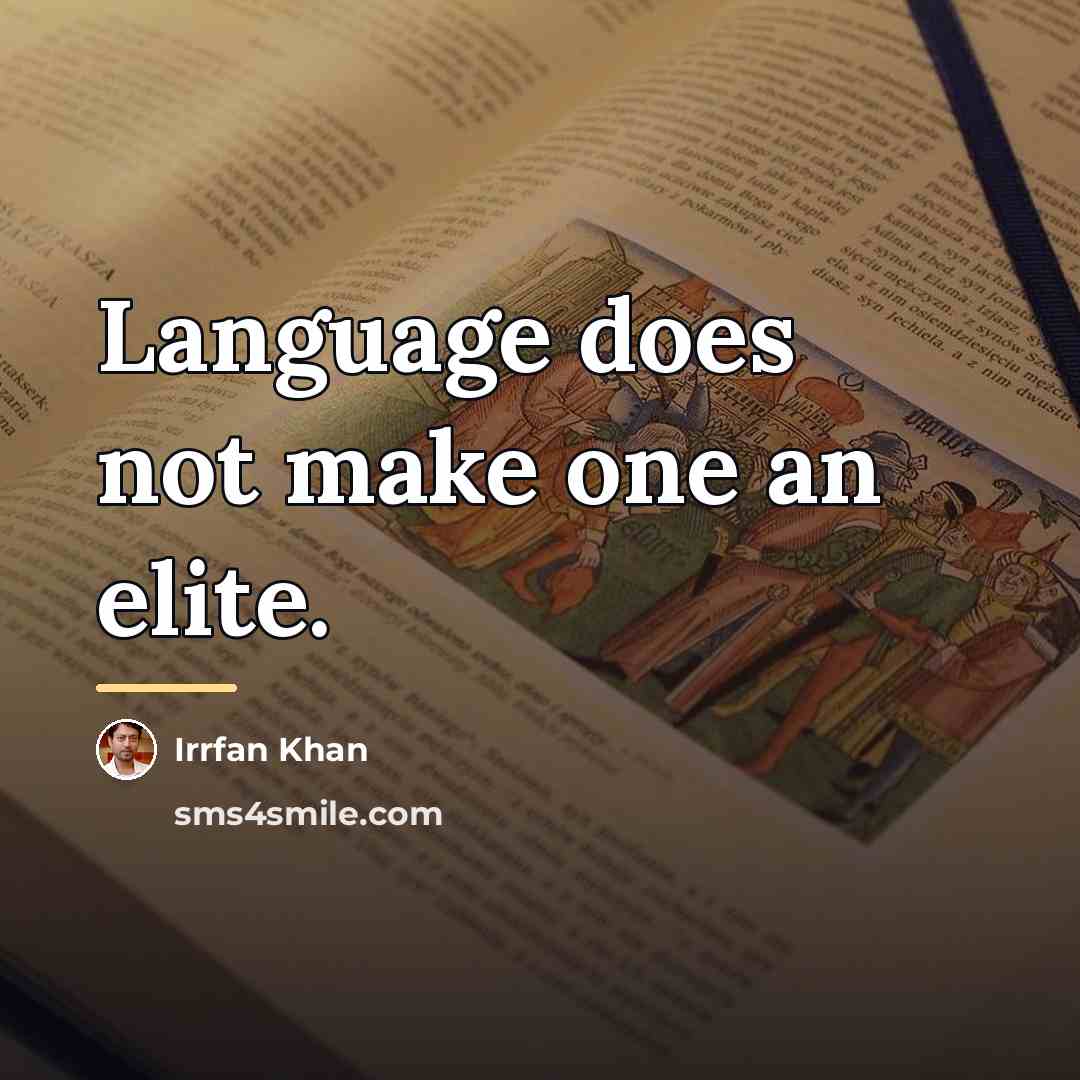 “Language does not make one an elite.…” quote by Irrfan Khan