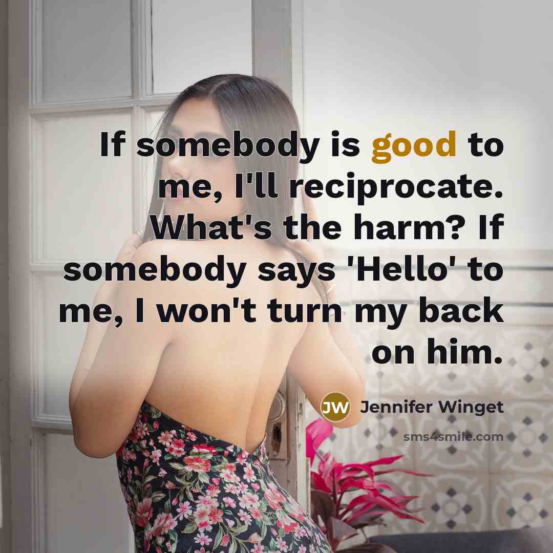 “If somebody is good to me, I'll reciprocate. What's the…” quote by Jennifer Winget