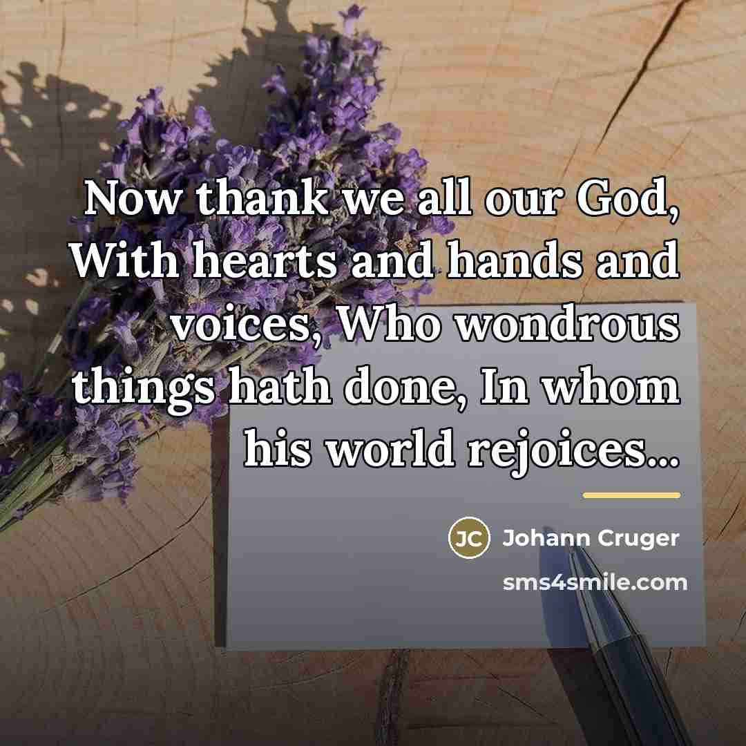 “Now thank we all our God, With hearts and hands…” quote by Johann Cruger