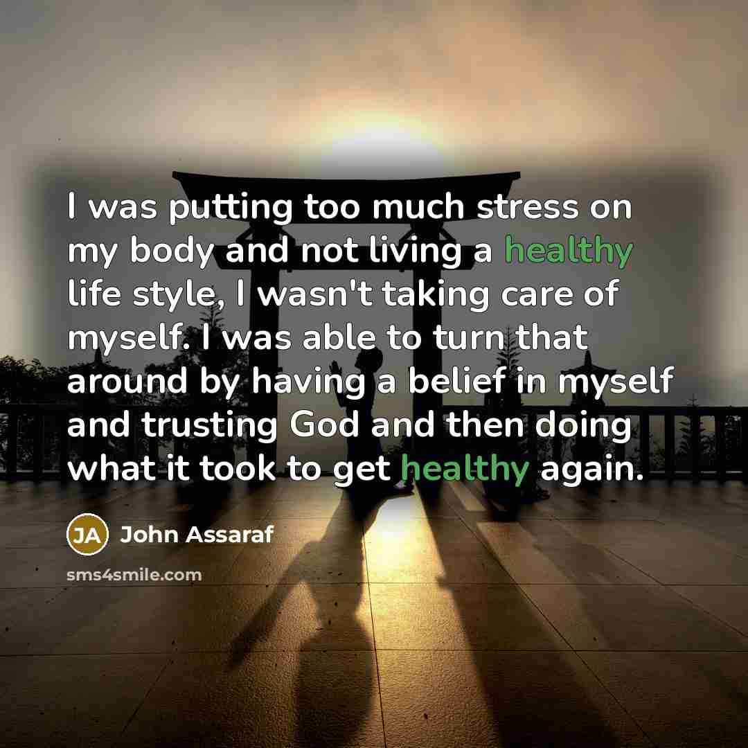 “I was putting too much stress on my body and…” quote by John Assaraf