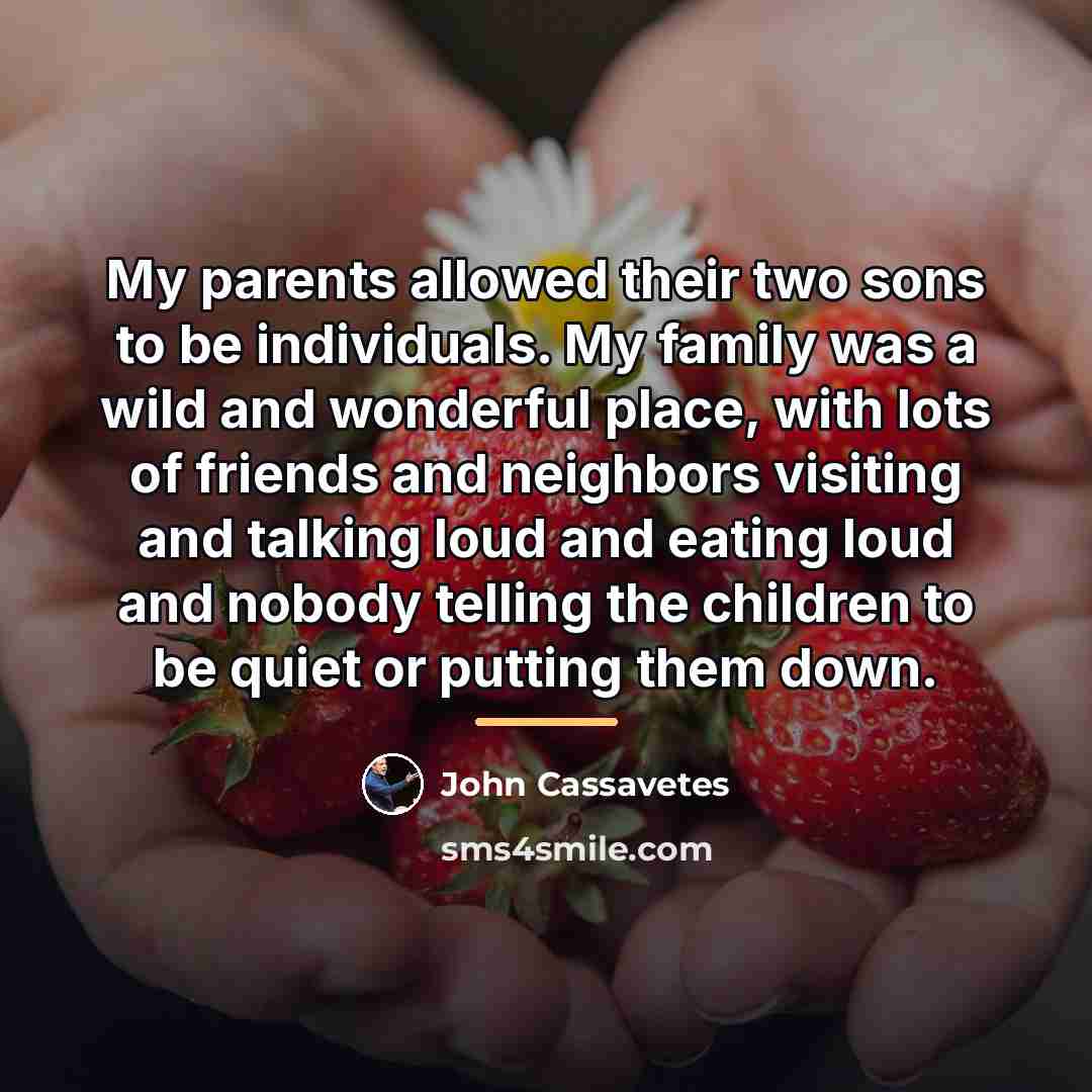 “My parents allowed their two sons to be individuals. My…” quote by John Cassavetes