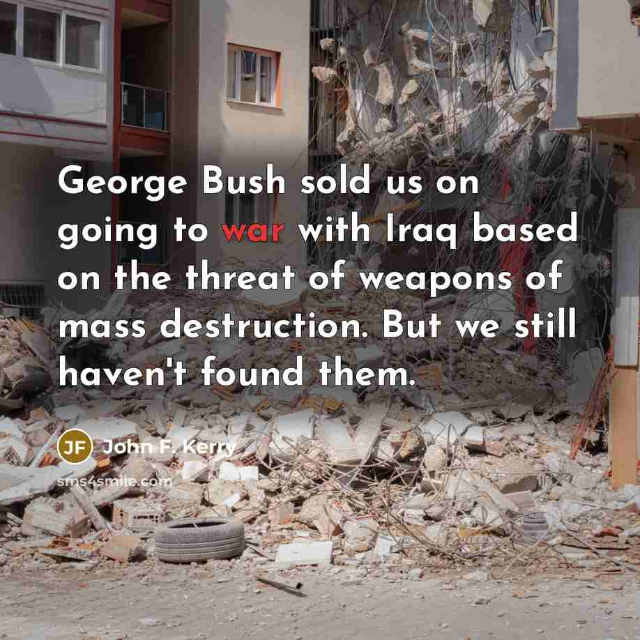 “George Bush sold us on going to war with Iraq…” quote by John F. Kerry