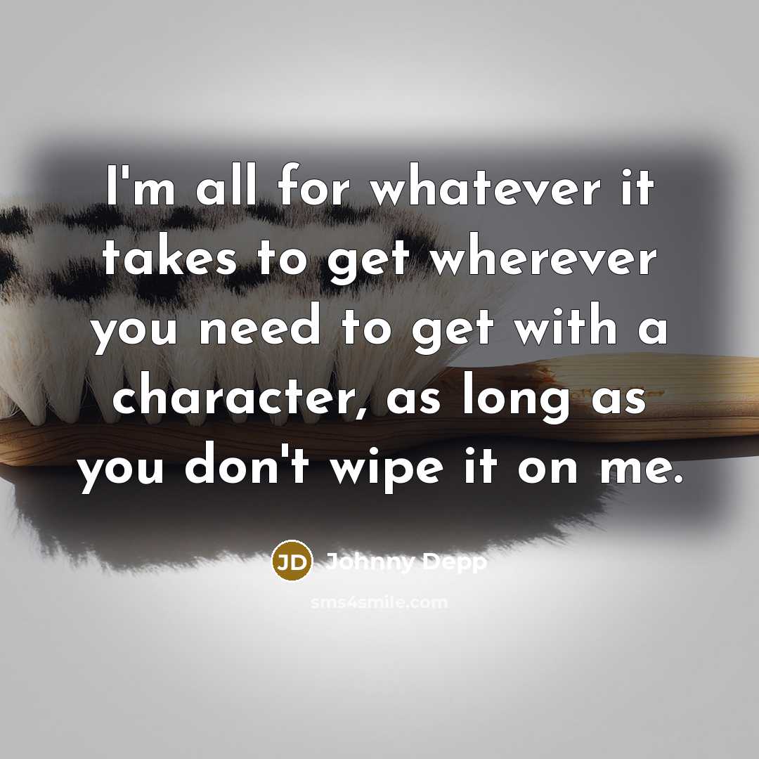 “I'm all for whatever it takes to get wherever you…” quote by Johnny Depp