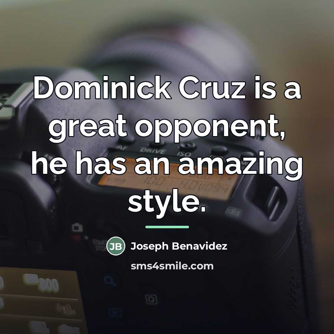 “Dominick Cruz is a great opponent, he has an amazing…” quote by Joseph Benavidez