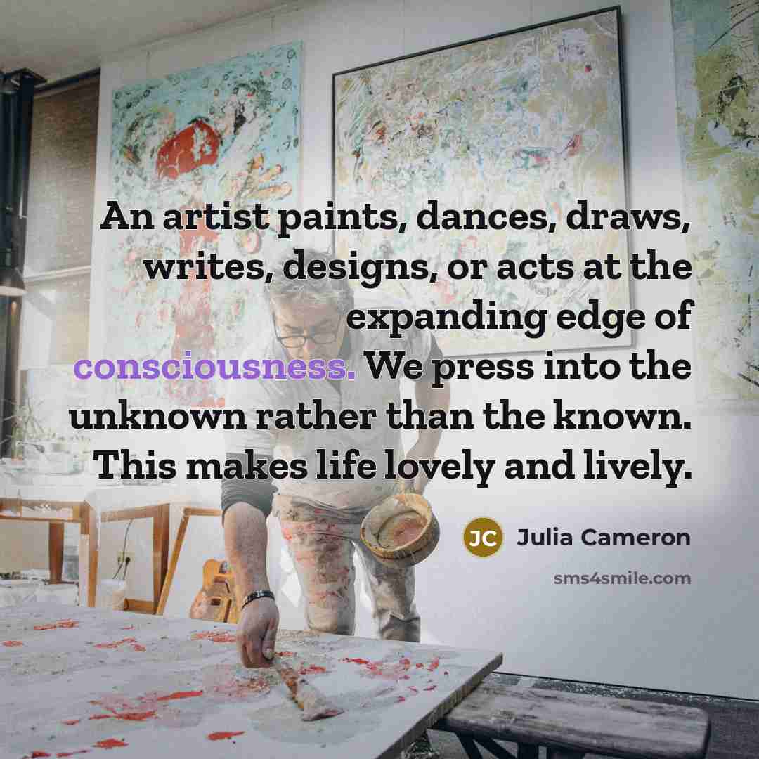 “An artist paints, dances, draws, writes, designs, or acts at…” quote by Julia Cameron