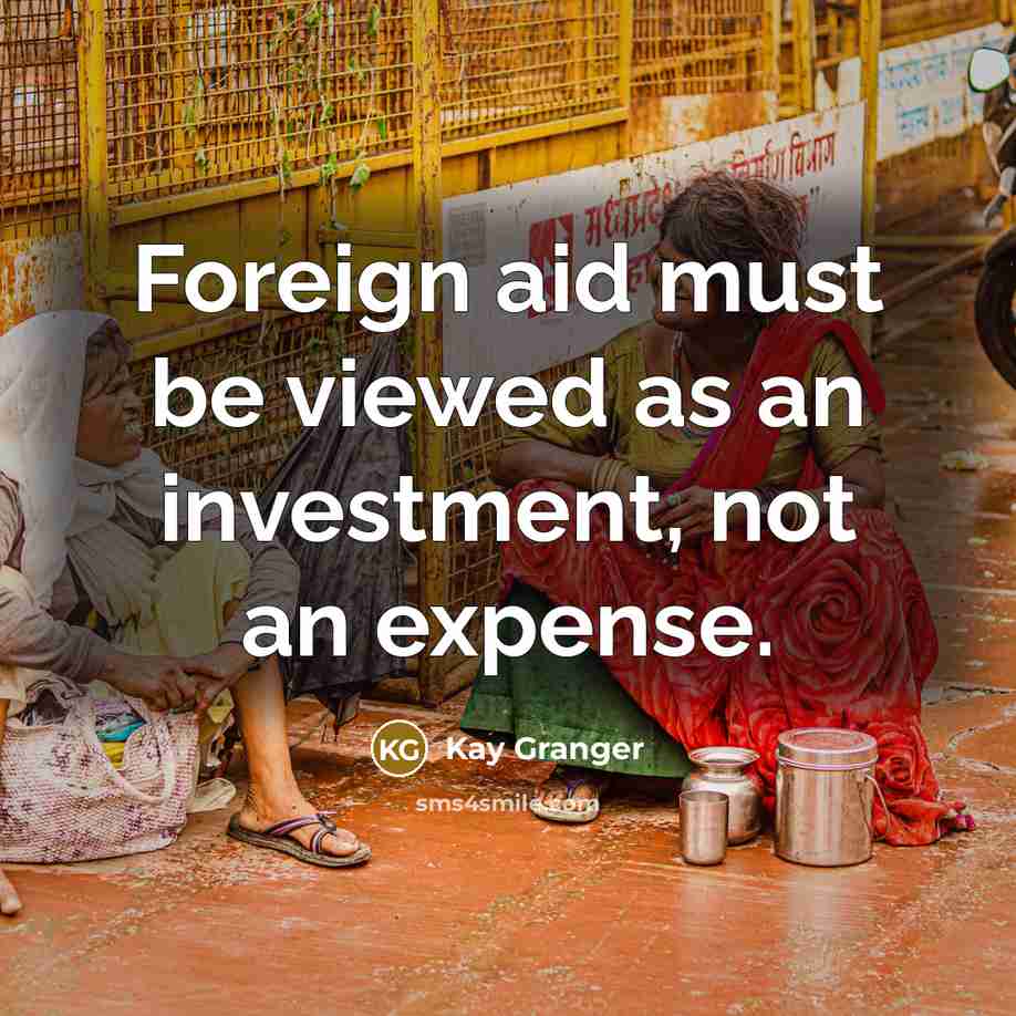“Foreign aid must be viewed as an investment, not an…” quote by Kay Granger