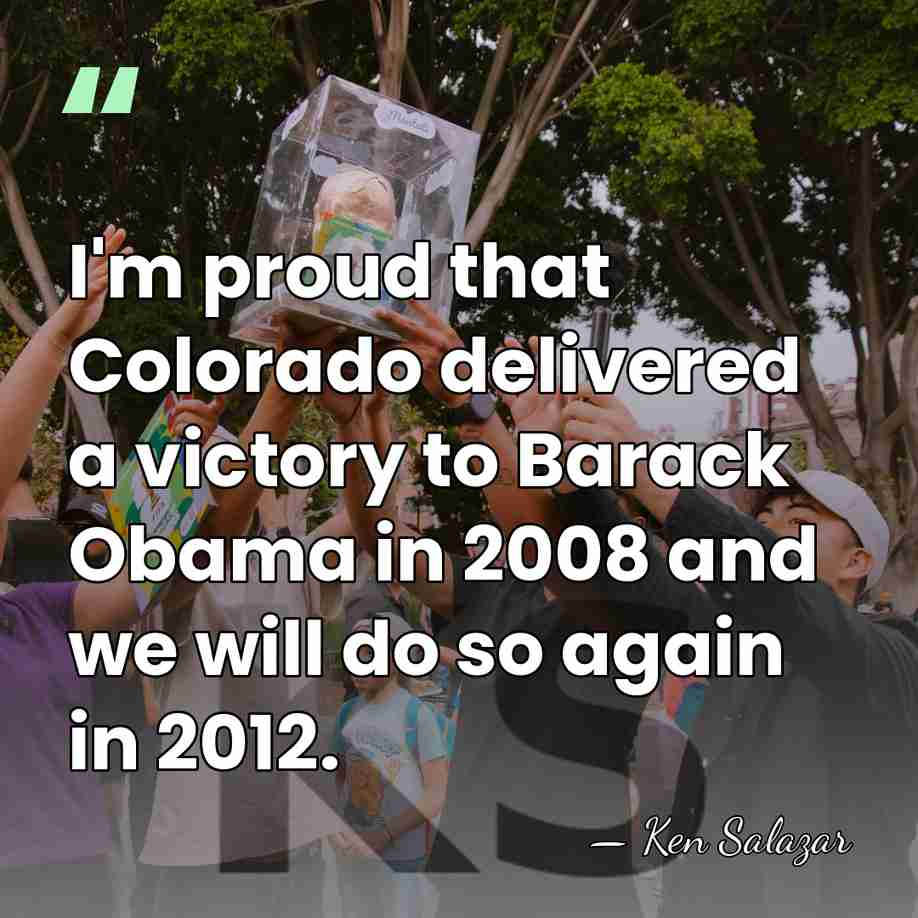 I'm proud that Colorado delivered a victory to Barack Obama in 2008&hellip; - Ken Salazar