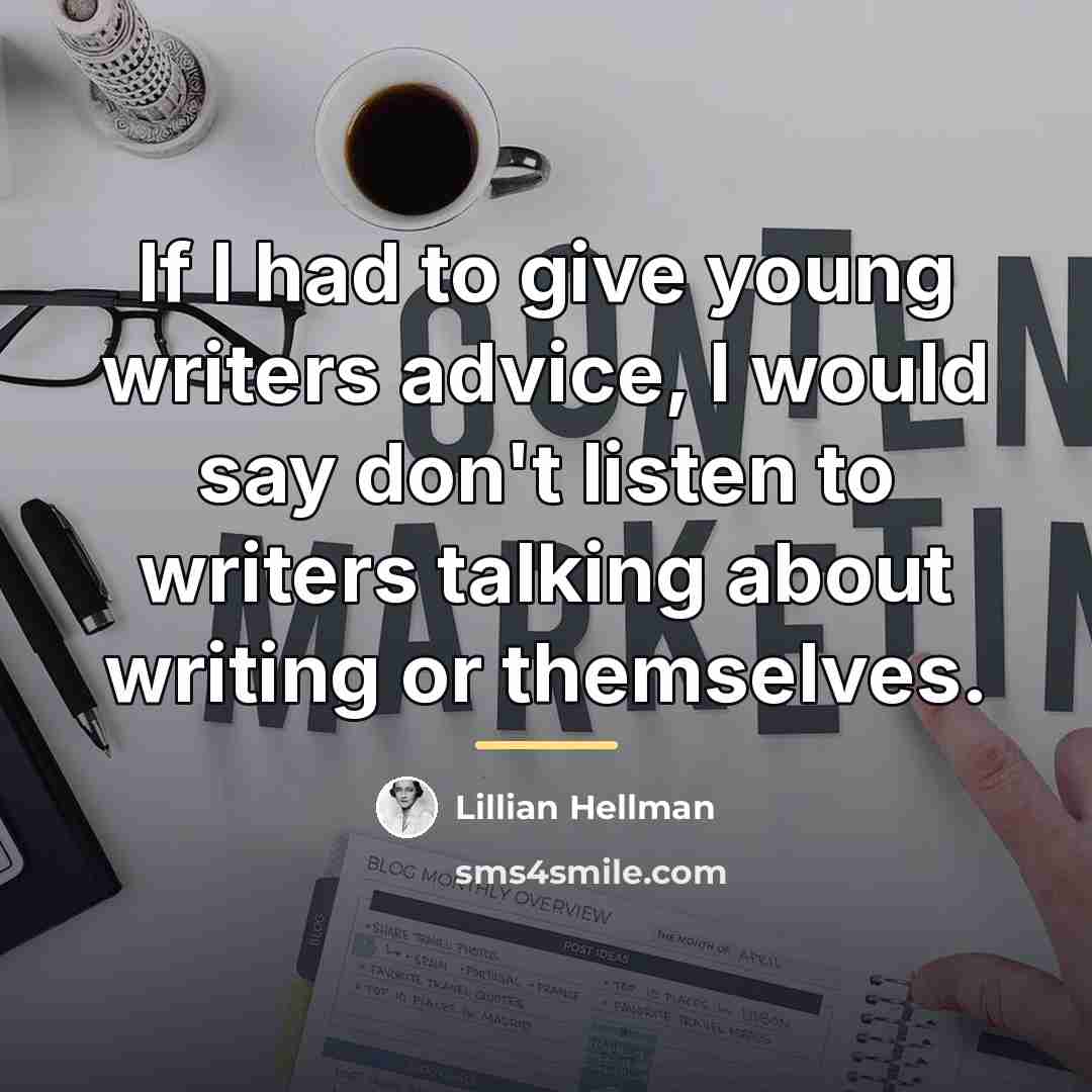 “If I had to give young writers advice, I would…” quote by Lillian Hellman