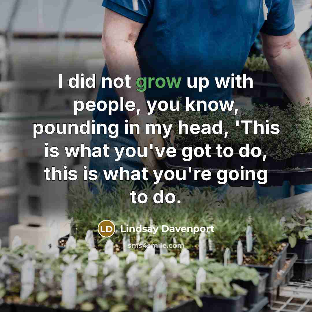 “I did not grow up with people, you know, pounding…” quote by Lindsay Davenport