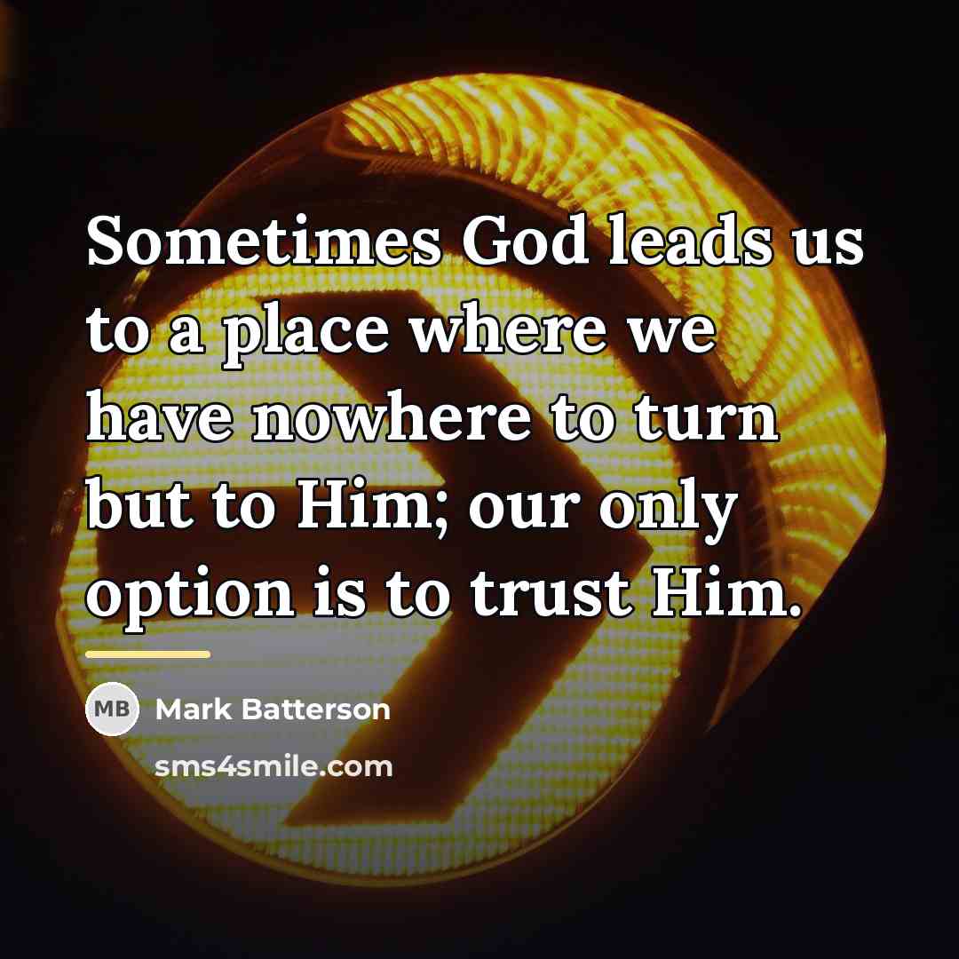 “Sometimes God leads us to a place where we have…” quote by Mark Batterson
