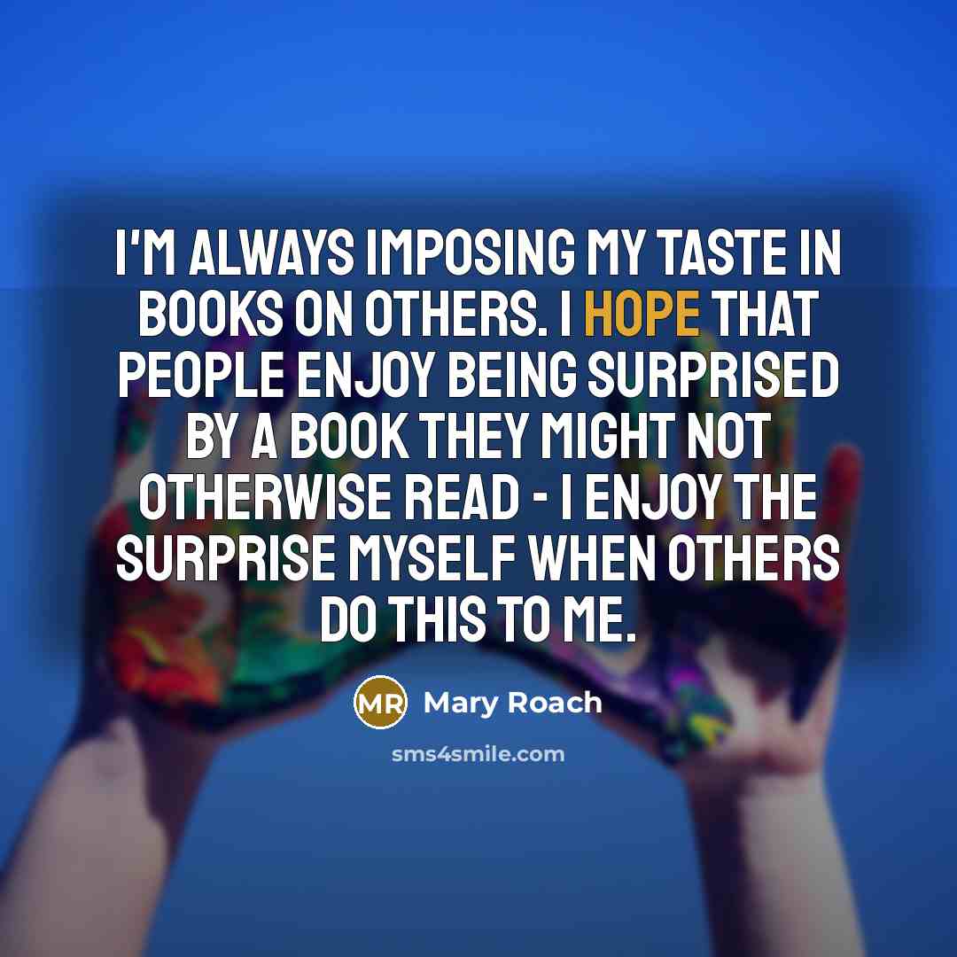 “I'm always imposing my taste in books on others. I…” quote by Mary Roach