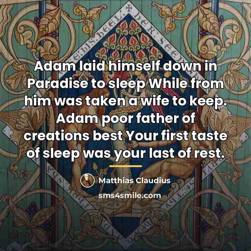 “Adam laid himself down in Paradise to sleep While from…” quote by Anonymous