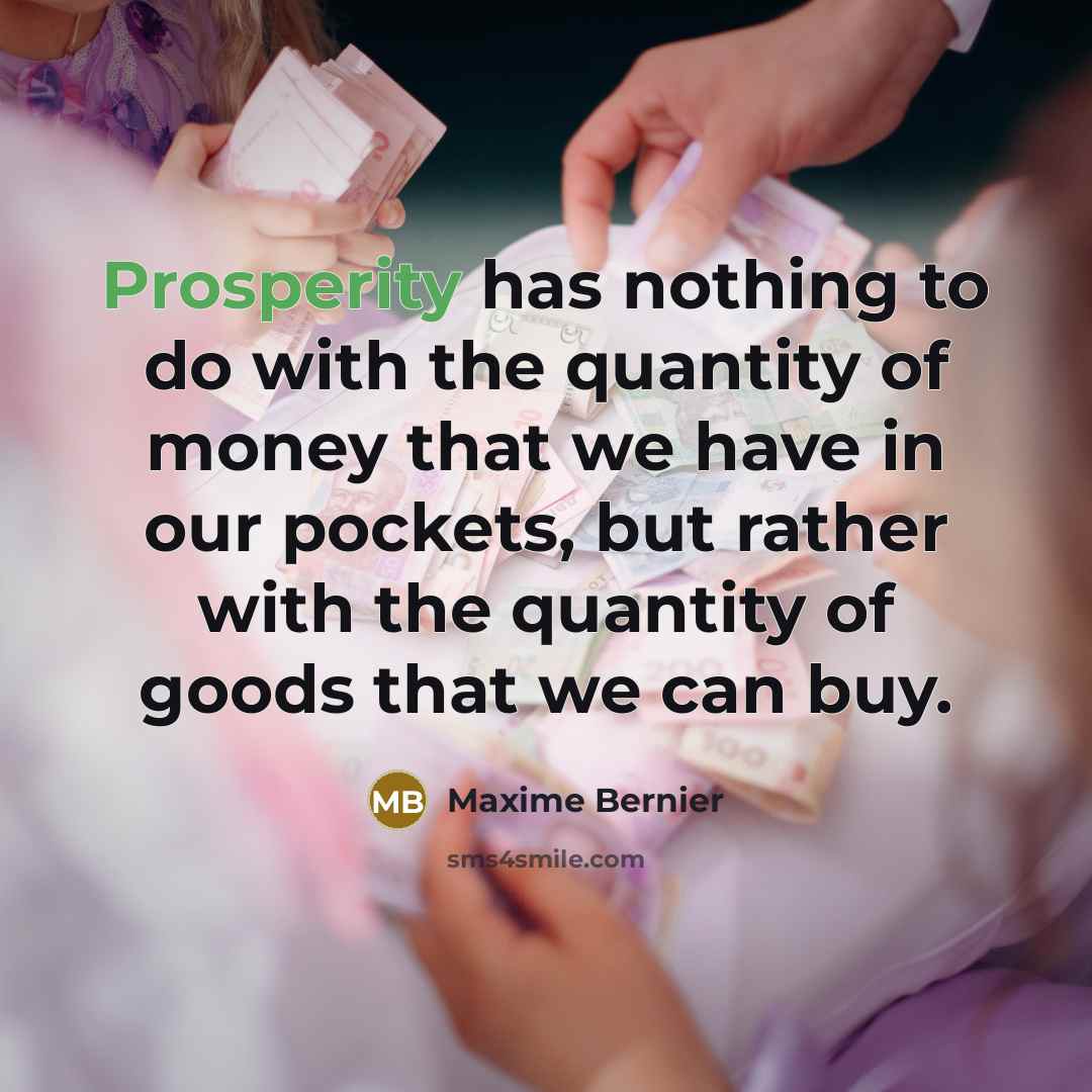“Prosperity has nothing to do with the quantity of money…” quote by Maxime Bernier