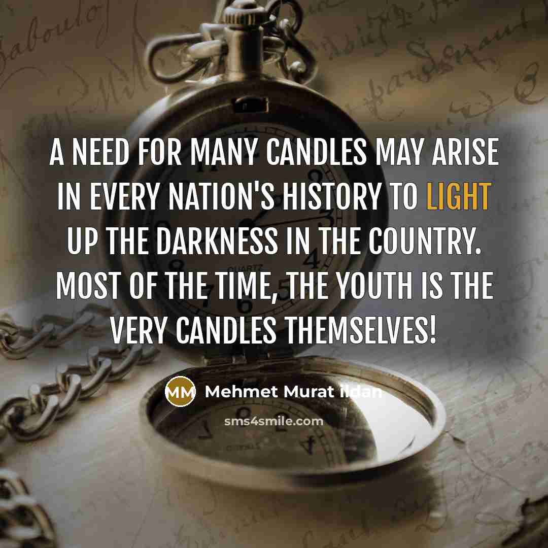 “A need for many candles may arise in every nation's…” quote by Mehmet Murat Ildan