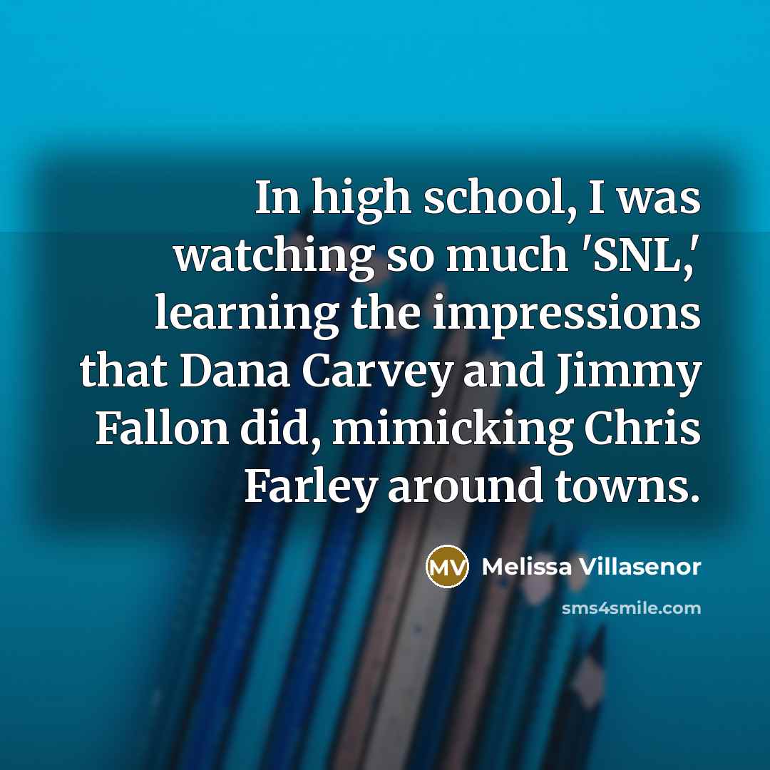 “In high school, I was watching so much 'SNL,' learning…” quote by Melissa Villasenor