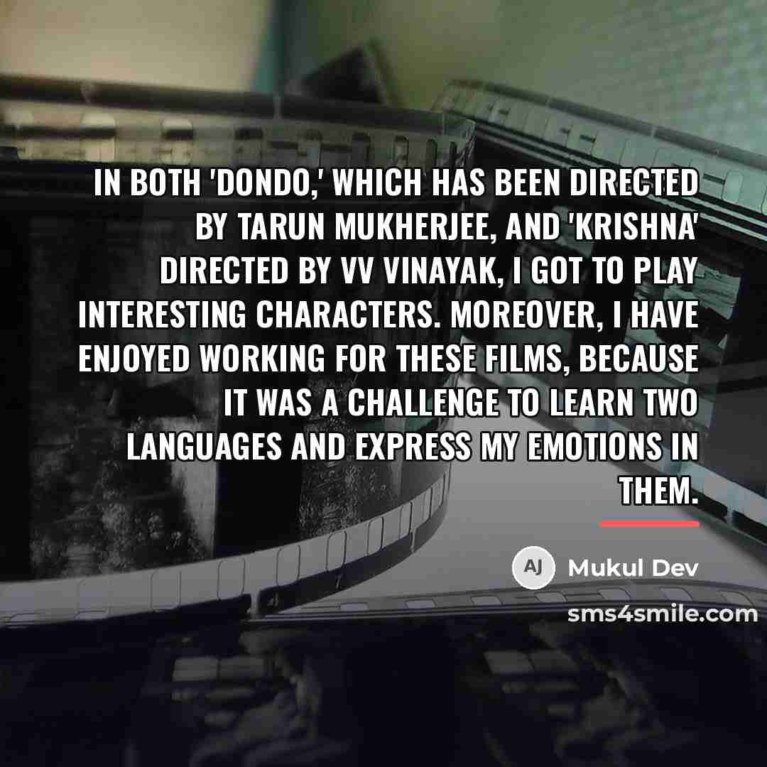 “In both 'Dondo,' which has been directed by Tarun Mukherjee,…” quote by Mukul Dev