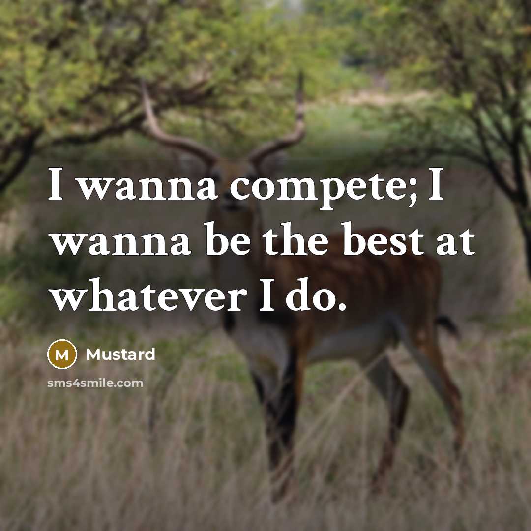 “I wanna compete; I wanna be the best at whatever…” quote by Mustard