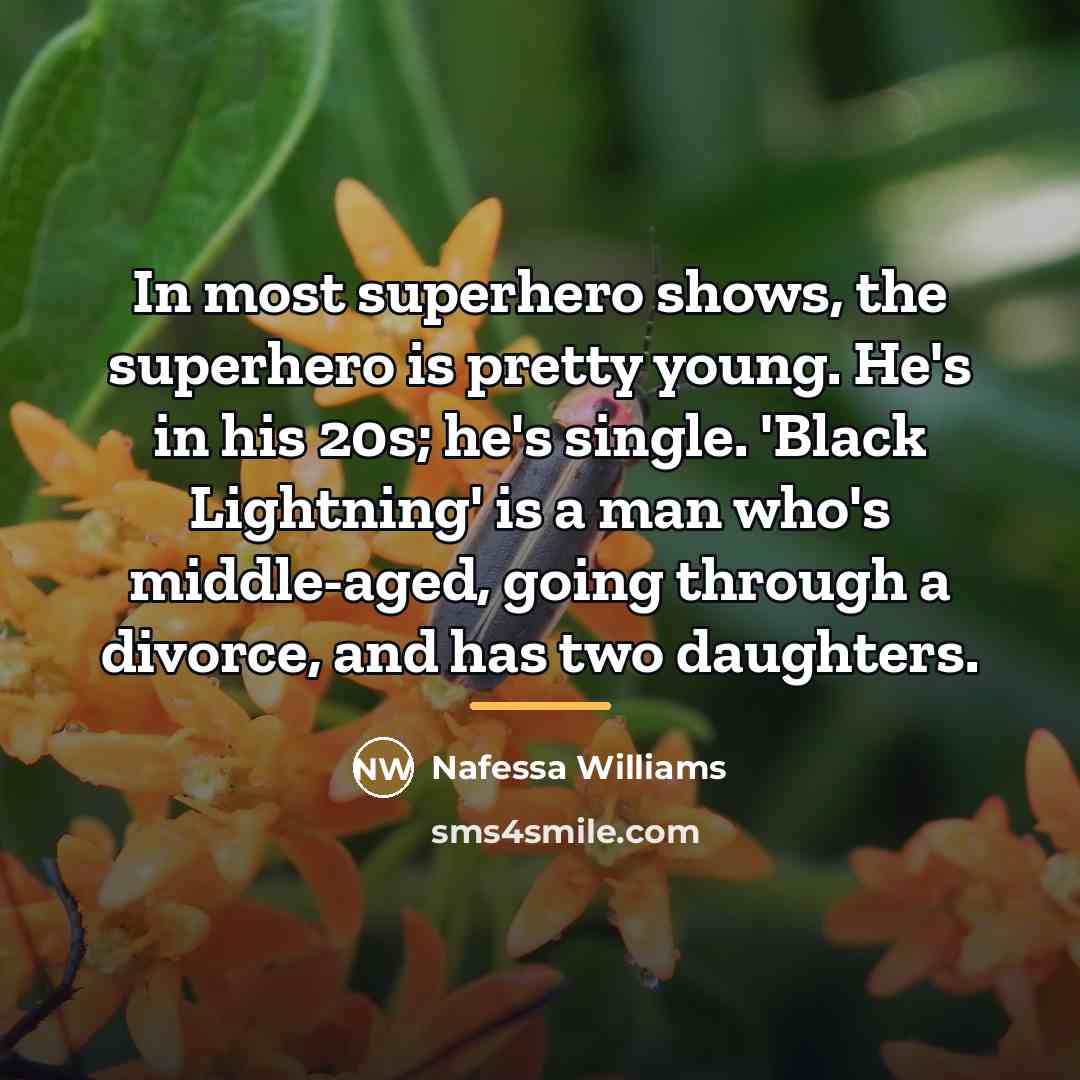 “In most superhero shows, the superhero is pretty young. He's…” quote by Nafessa Williams