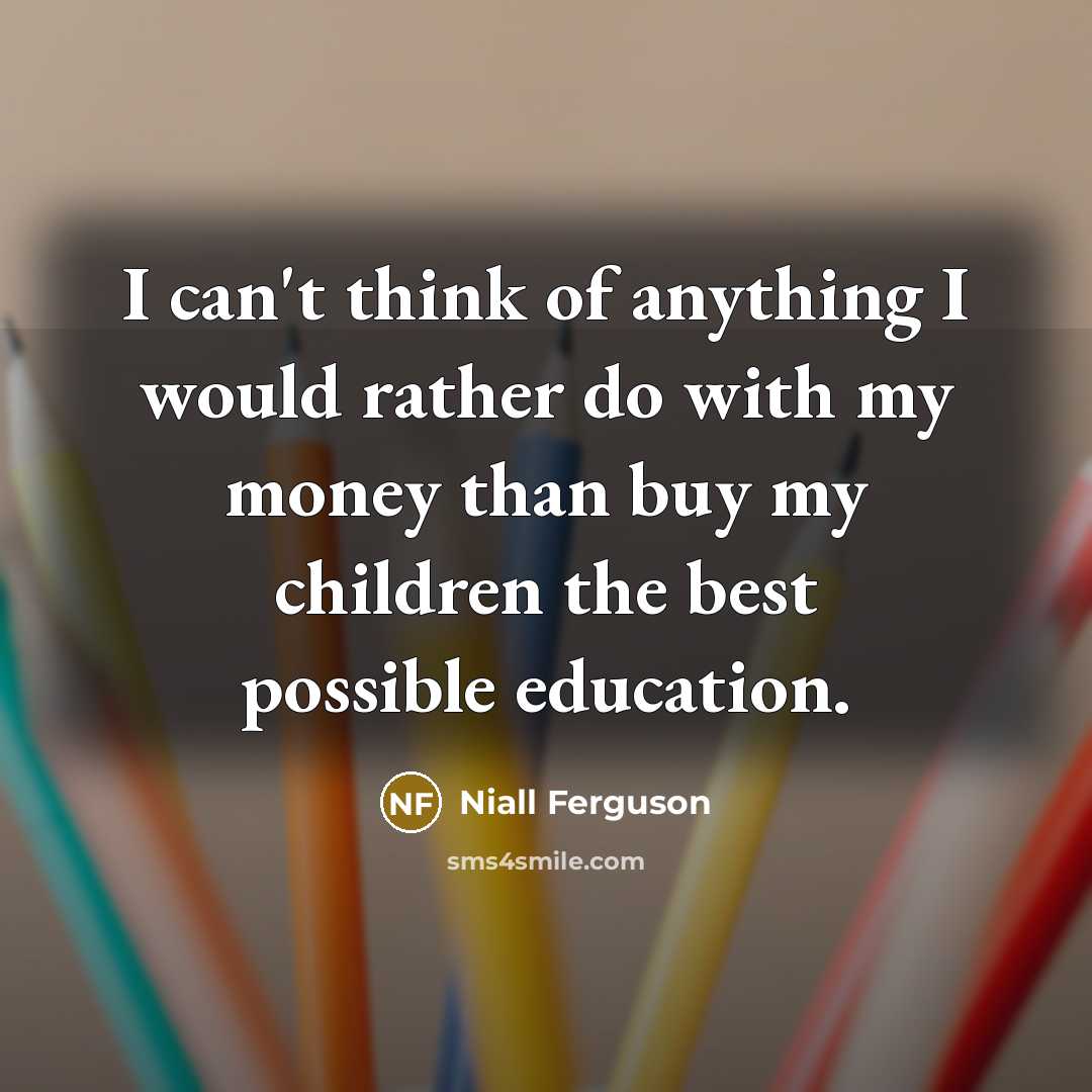 “I can't think of anything I would rather do with…” quote by Niall Ferguson