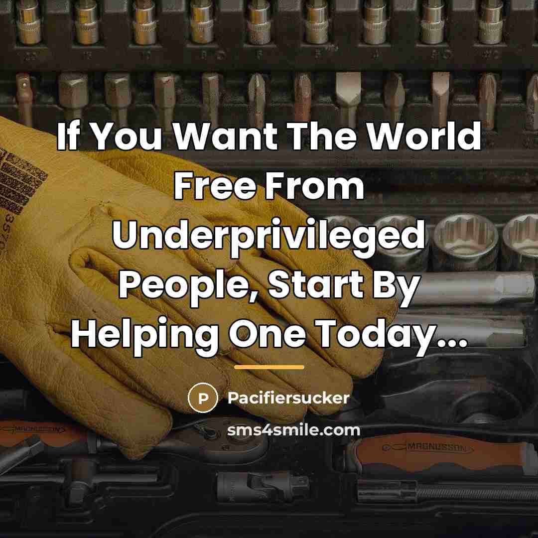 “If You Want The World Free From Underprivileged People, Start…” quote by Pacifiersucker