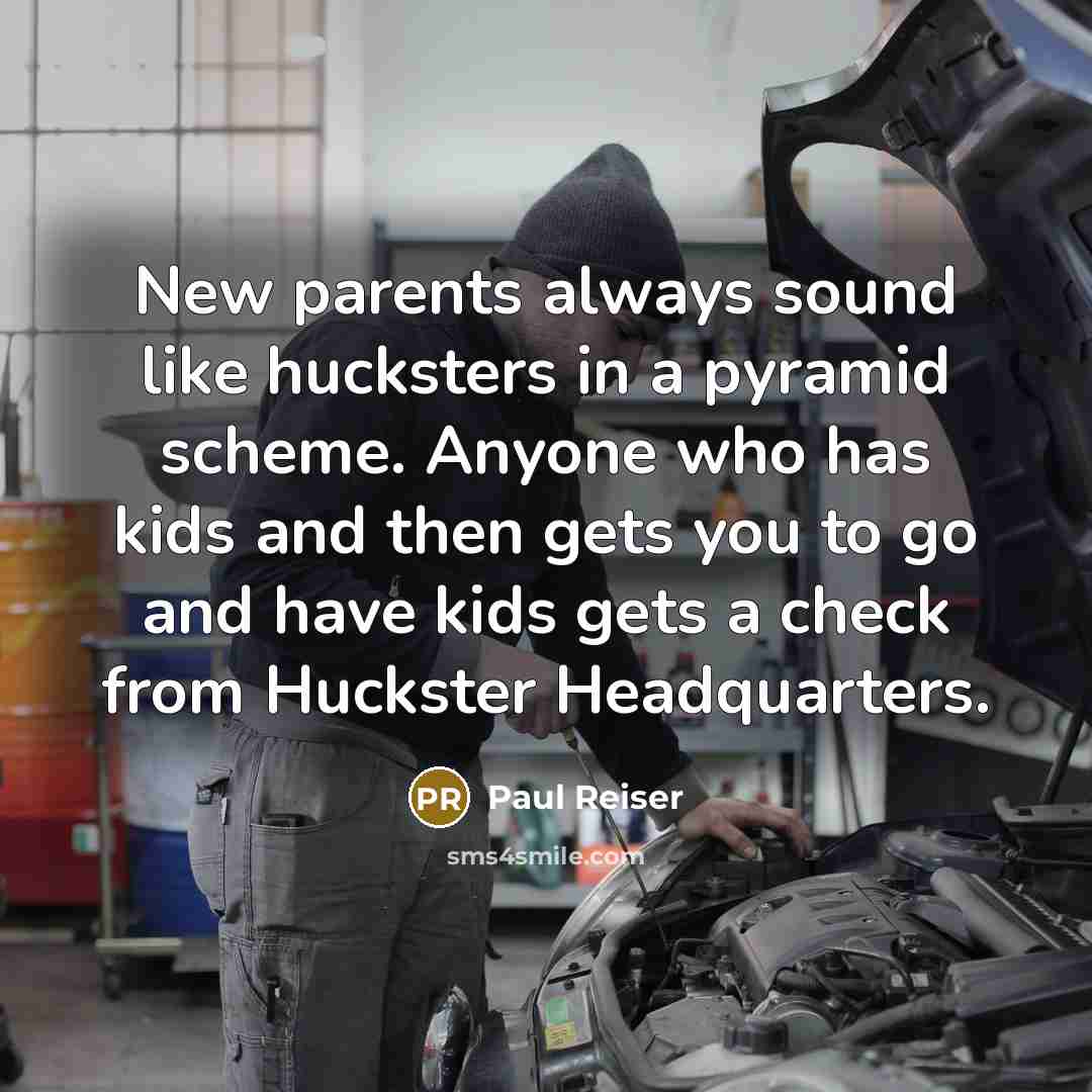 “New parents always sound like hucksters in a pyramid scheme.…” quote by Paul Reiser