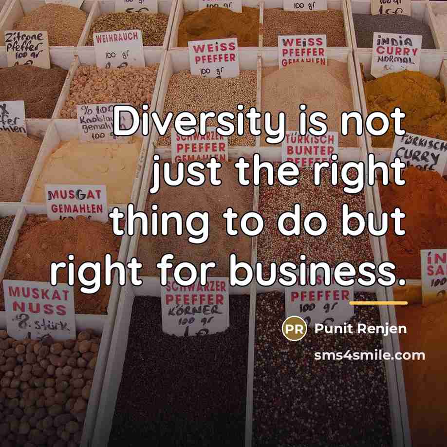 “Diversity is not just the right thing to do but…” quote by Punit Renjen