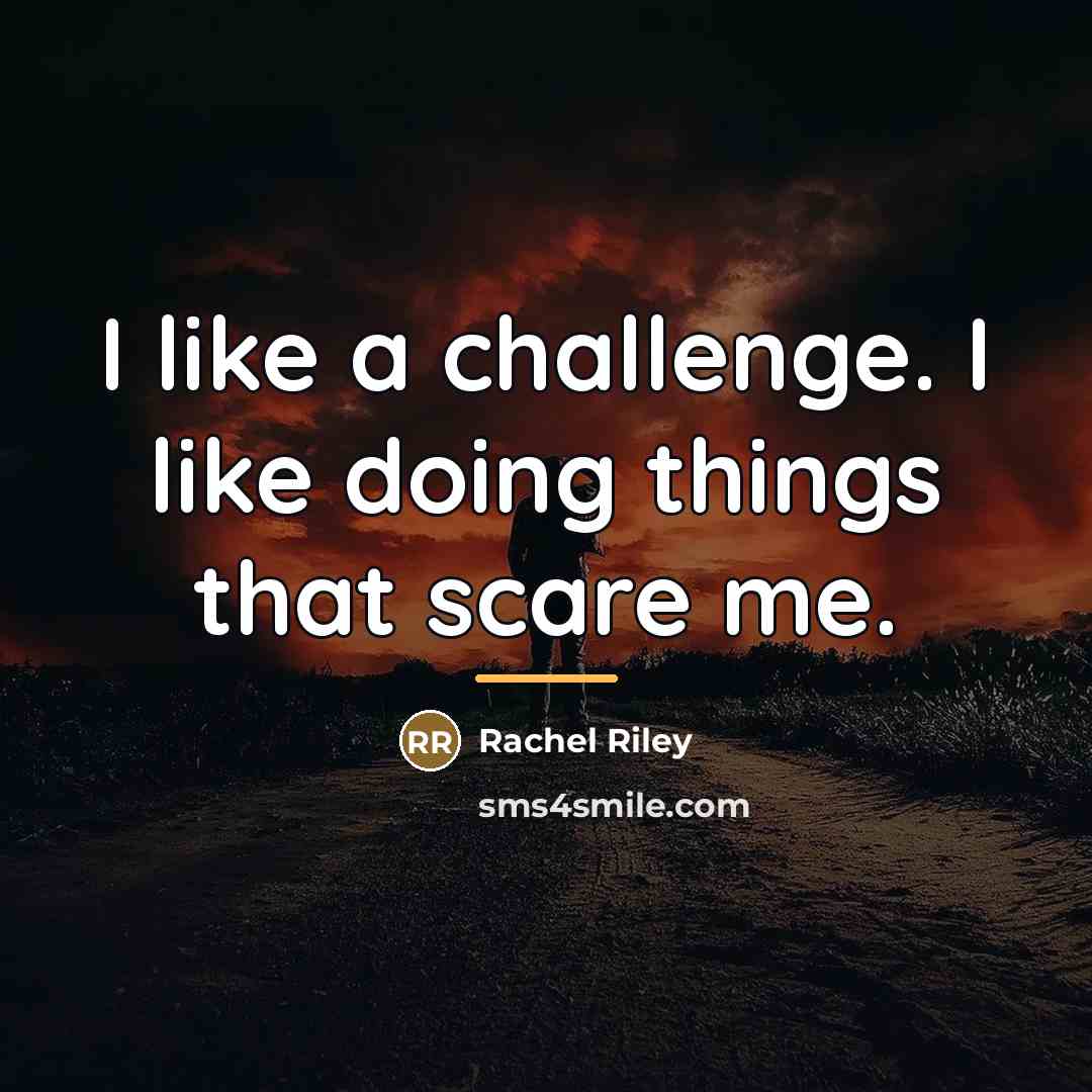 “I like a challenge. I like doing things that scare…” quote by Rachel Riley
