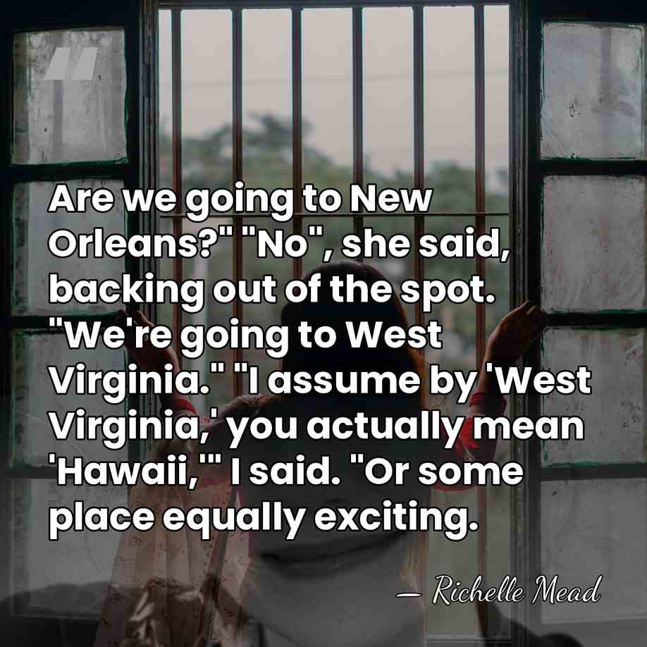 Are we going to New Orleans?" "No", she said, backing out of&hellip; - Richelle Mead