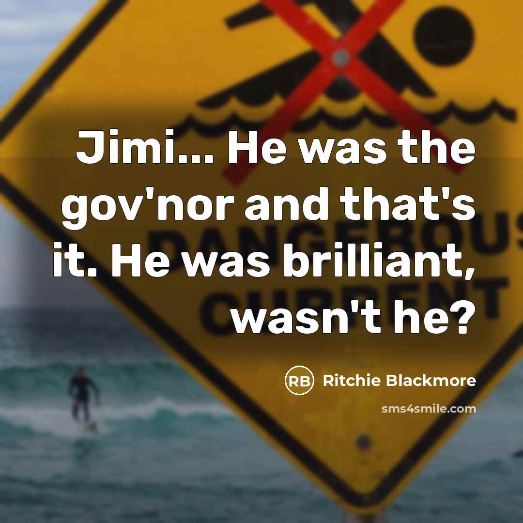 “Jimi... He was the gov'nor and that's it. He was…” quote by Ritchie Blackmore
