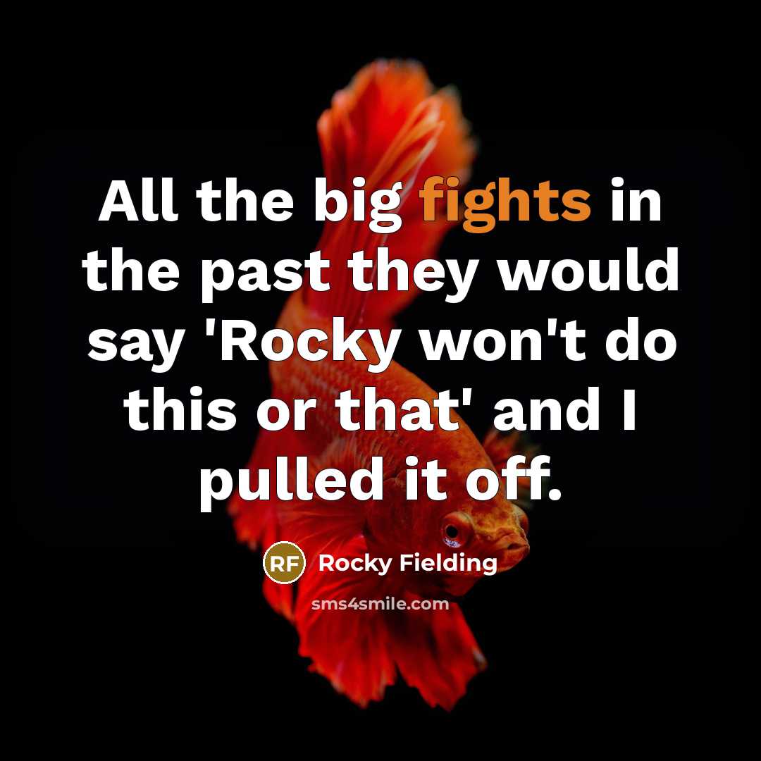 “All the big fights in the past they would say…” quote by Rocky Fielding