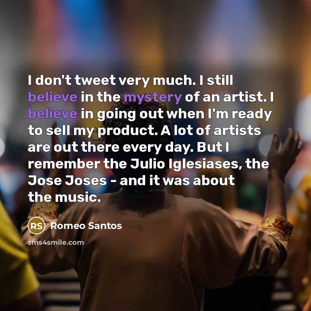“I don't tweet very much. I still believe in the…” quote by Romeo Santos