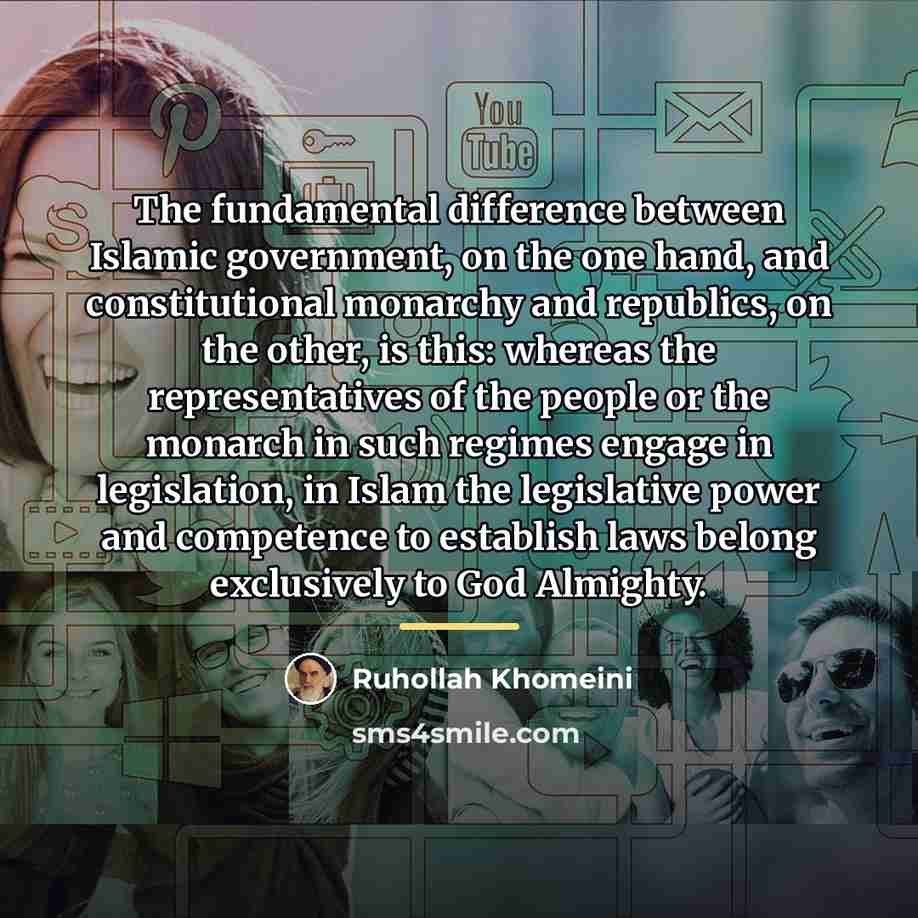 “The fundamental difference between Islamic government, on the one hand,…” quote by Ruhollah Khomeini