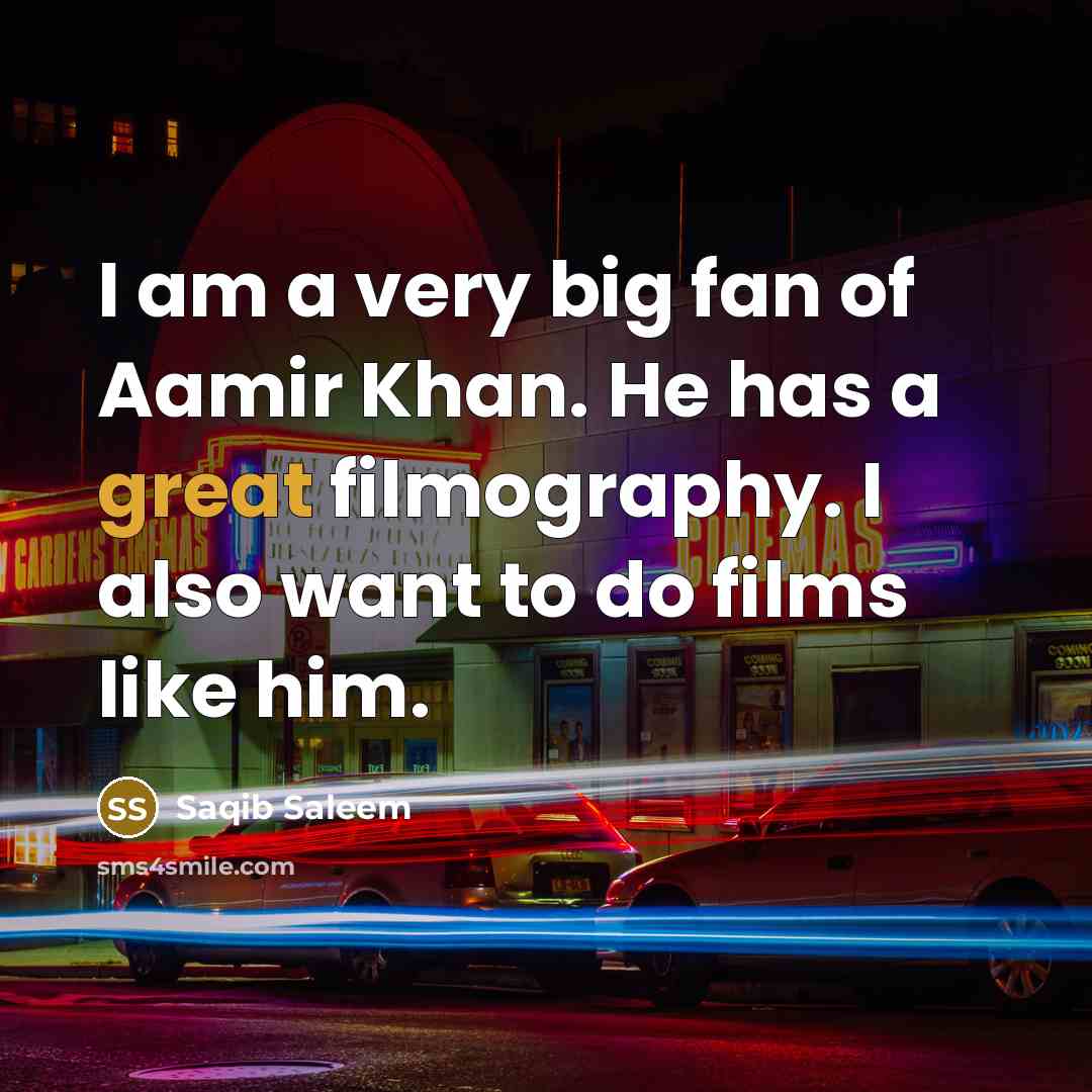 “I am a very big fan of Aamir Khan. He…” quote by Saqib Saleem