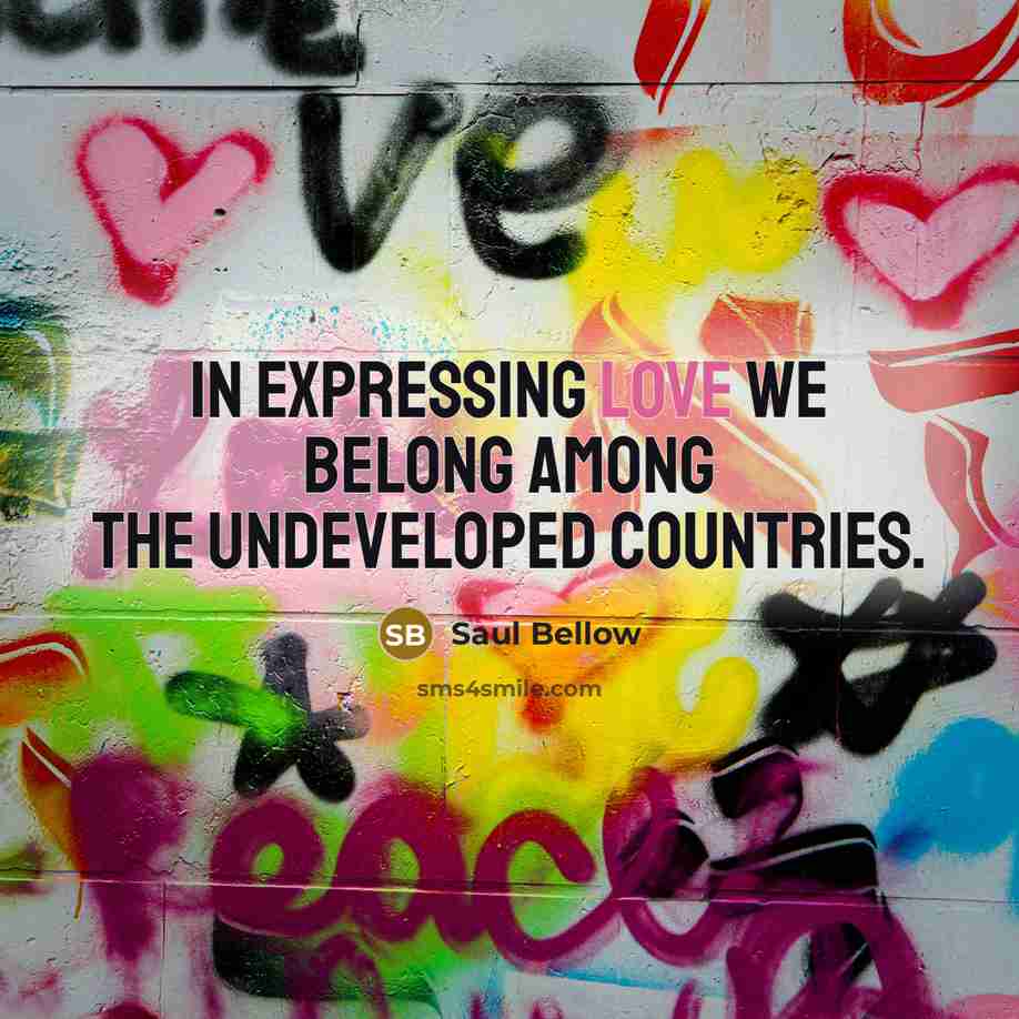 “In expressing love we belong among the undeveloped countries.…” quote by Saul Bellow