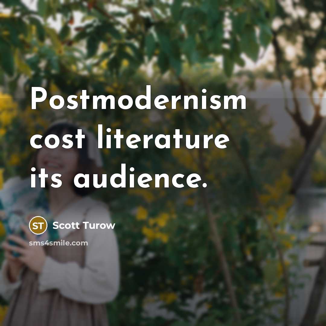 “Postmodernism cost literature its audience.…” quote by Scott Turow