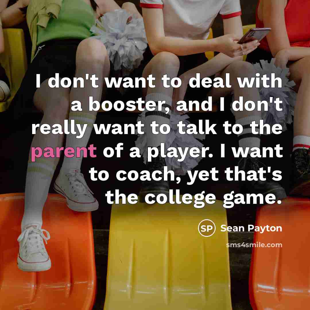 “I don't want to deal with a booster, and I…” quote by Sean Payton