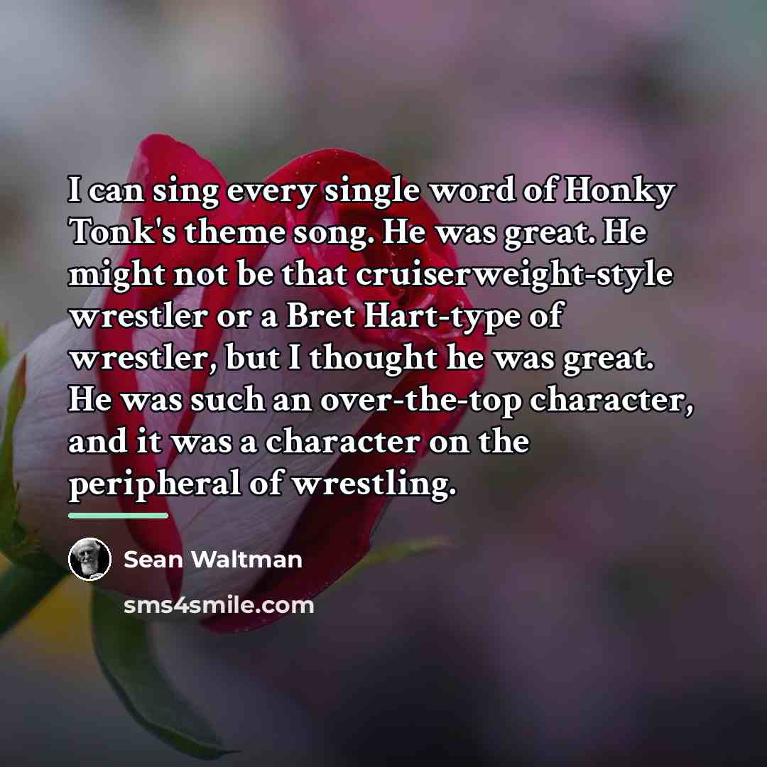 “I can sing every single word of Honky Tonk's theme…” quote by Sean Waltman