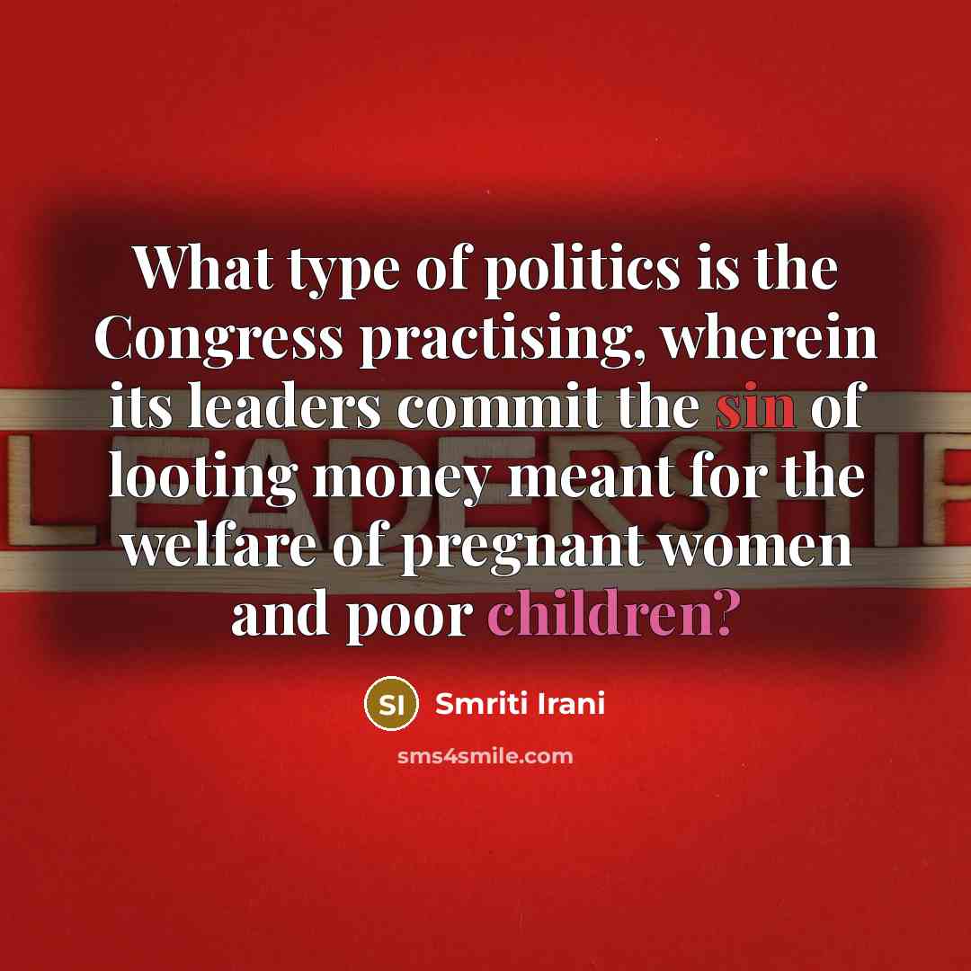 “What type of politics is the Congress practising, wherein its…” quote by Smriti Irani