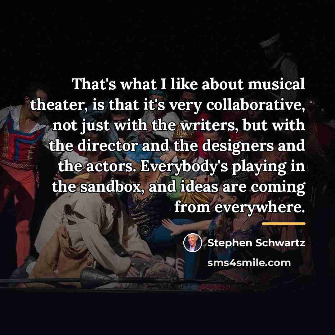 “That's what I like about musical theater, is that it's…” quote by Stephen Schwartz