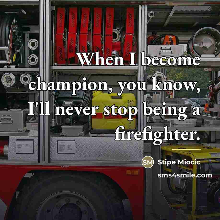 “When I become champion, you know, I'll never stop being…” quote by Stipe Miocic